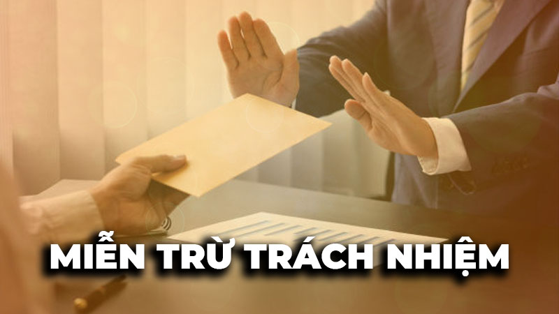Chính sách miễn trừ trách nhiệm với nhà cái như thế nào?