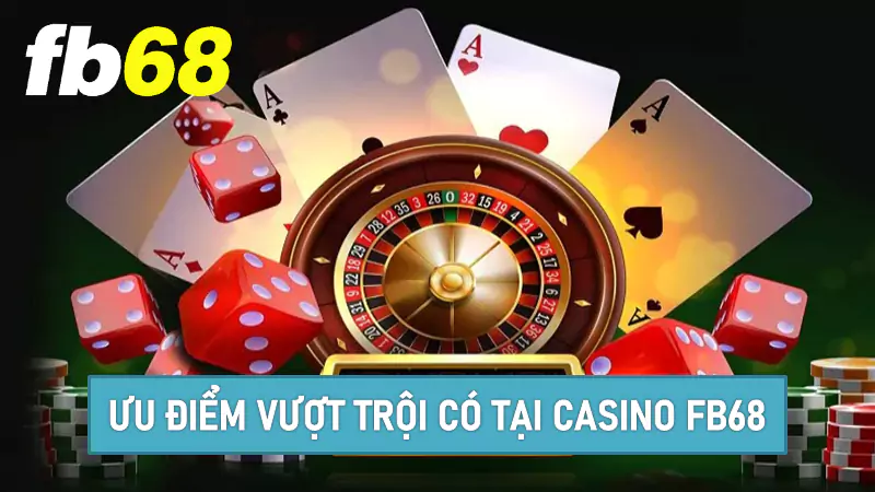 Top sản phẩm thịnh hành nên thử tại Casino Fb68
